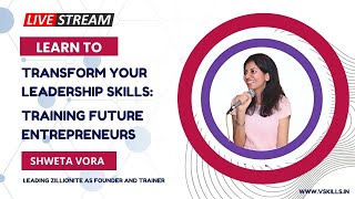 Transform your Leadership Skills | Training Future Leaders | Expert Interview with Ms. Shweta Vora