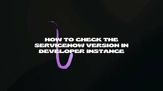How to Find the Version of Your ServiceNow Instance | Quick & Easy Guide