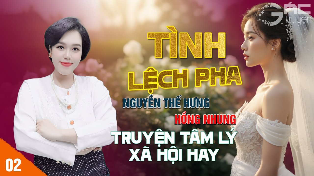 TÌNH LỆCH PHA - [TẬP 2 END] TRUYỆN TÂM LÝ XÃ HỘI NGHE 5 PHÚT NGỦ NGON