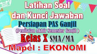 Latihan Soal PAS Ganjil dan kunci jawaban Mapel Ekonomi Kelas 10 SMA/MA Latihan Soal PAS Ganjil dan kunci jawaban Mapel Ekonomi Kelas 10 SMA/MA