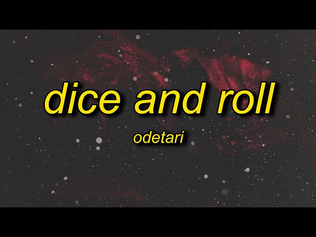 ODETARI - DICE u0026 ROLL (Lyrics) class=