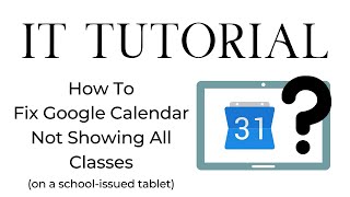 How to Fix Google Calendar Not Showing All Classes on School-Issued Tablets