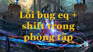 YASUO E Q + SHIFT S LỖI BUG TRONG PHÒNG TẬP