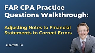 FAR CPA Practice Questions: Adjusting Notes to Financial Statements to Correct Errors