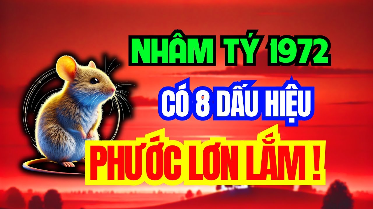 Tuổi Nhâm Tý 1972 - Có 8 Dấu Hiệu Này Trên Thân, Phước Lớn Lắm, Khổ Mấy Cũng Qua, Về Già An Nhàn!