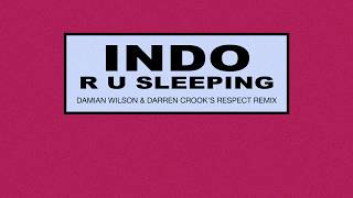 Indo - R U Sleeping (Damian Wilson & Darren Crooks Respect Remix) | [Official Audio]