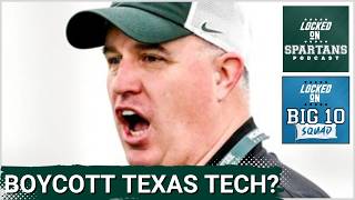BIG 10 SQUAD: The Big 10 is BOYCOTTING Texas Tech | How this affects Michigan State