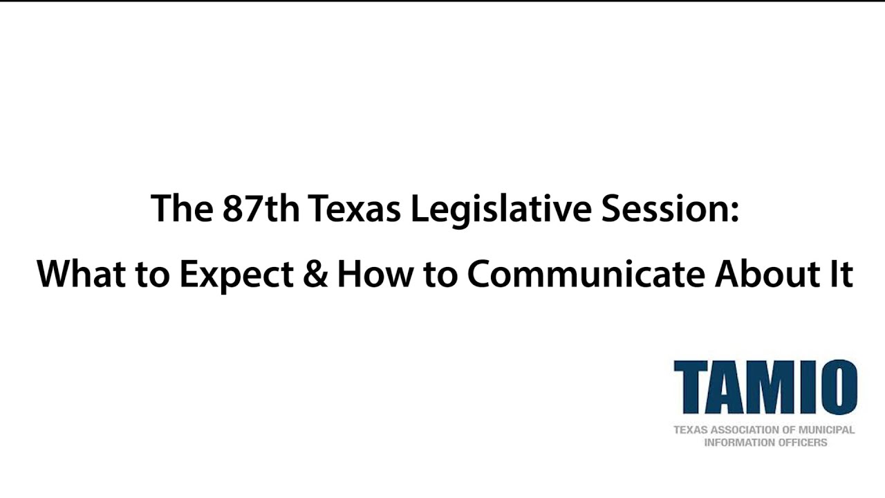The 87th Texas Legislative Session What to Expect & How to Communicate