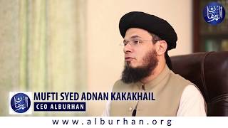 Introduction to Al-Burhan | Message by Founder Al-Burhan | Mufti Syed Adnan Kakakhail