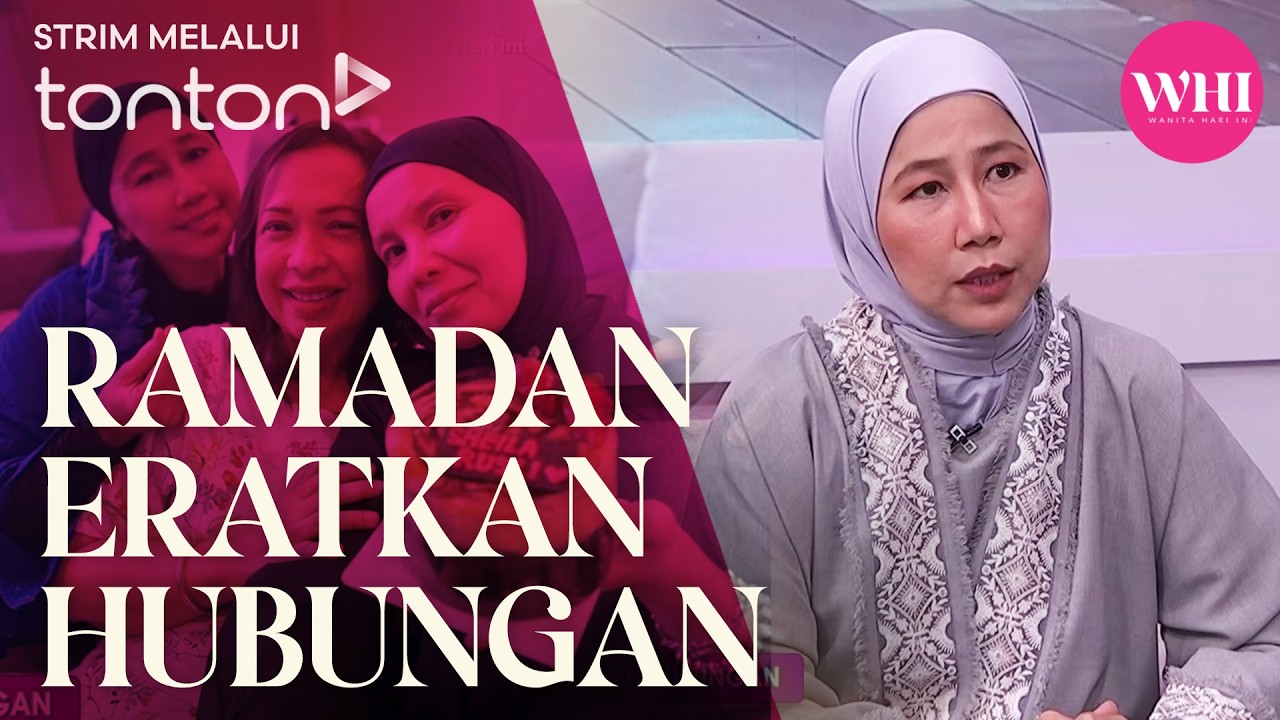 [CLIP] WHI (6 Mar 2026): Ramadan Eratkan Hubungan (Sharifah Shahora, Maria Tunku Sabri) | Tonton