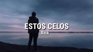 Video thumbnail of "Reik - Estos Celos (Letra/Lyrics)"