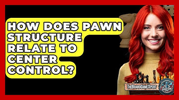 How Does Pawn Structure Relate To Center Control? - The Board Game Xpert
