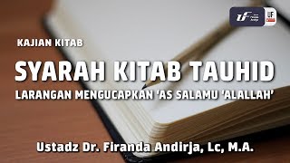 Kitab Tauhid: Syarah Kitab Tauhid (Bab 51) - Ustadz Dr. Firanda Andirja, M.A.