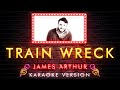 James Arthur - Train Wreck (Karaoke Version)