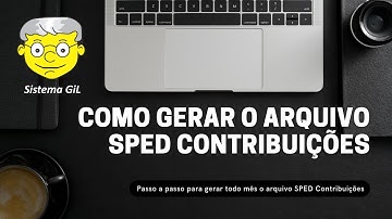 Como gerar o arquivo SPED Contribuições no Sistema GiL - Video 08 Módulo Fiscal