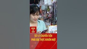 Từ 1/7 chuyển tiền phải xác thực khuôn mặt #shorts