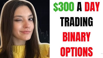 HOW TO MAKE $300 A DAY TRADING - Binary Options Newest Method 2019