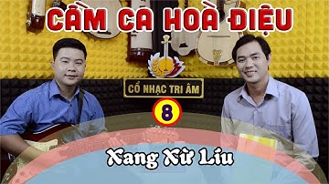 Cầm Ca Hoà Điệu: XANG XỪ LÍU | Khách mời Thái Học | Cổ Nhạc Tri Âm