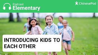 Elementary | Introducing Kids to Each Other