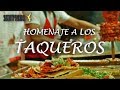 Taqueros Mexicanos | Homenaje a los Taqueros | Taqueros en Mexico