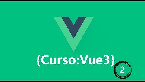 Curso Vue 3  | Introduccion  | Como instalar Vue 3 actualizado | Video 2