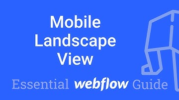 Responsive - Mobile Landscape View - Part 42 Essential Webflow Guide