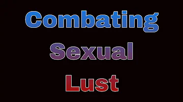 GC101: Combating Sexual Lust