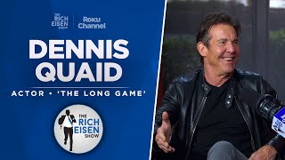 Actor Dennis Quaid Talks 'The Long Game', 'The Right Stuff' & More with Rich Eisen | Full Interview