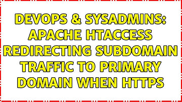 DevOps & SysAdmins: Apache htaccess redirecting subdomain traffic to primary domain when https