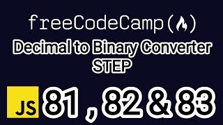 Freecodecamp Decimal to Binary converter TAGALOG Step 81 82 & 83.