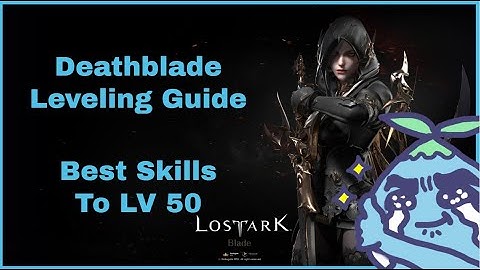 Lost Ark Deathblade Leveling Guide & Build | Recommended Mobbing & Leveling Skills With Explanation