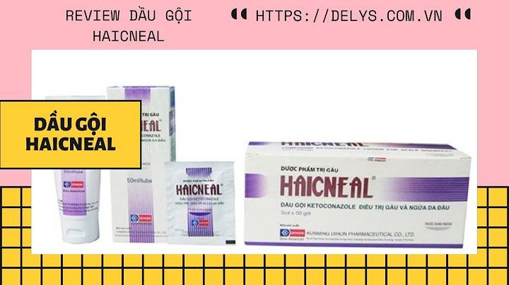 Dầu gội trị gàu haicneal review năm 2024