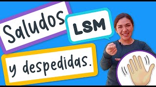 LSM Saludos y despedidas. | Lengua de Señas Mexicana.