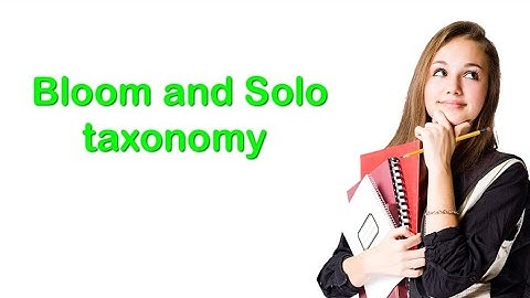 Bloom taxonomy and Solo taxonomy