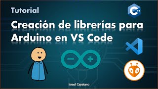 Tutorial: Uso de Visual Studio Code y PlatformIO para crear librerías con framework Arduino.