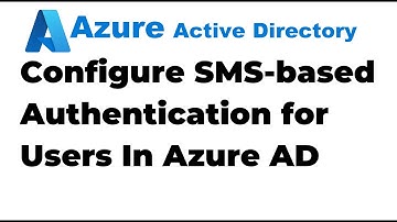 27. Configure SMS-based Authentication for Users In Azure Active Directory