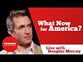 Douglas Murray: What Now For America?