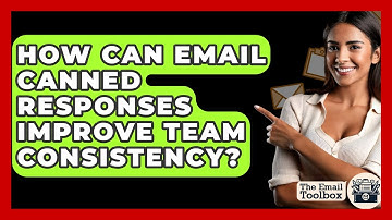 How Can Email Canned Responses Improve Team Consistency? - TheEmailToolbox.com
