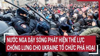 Điểm nóng thế giới 24\/4: Nước Nga dậy sóng điều tra ra thế lực  thúc đẩy Ukraine tổ chức phá hoại