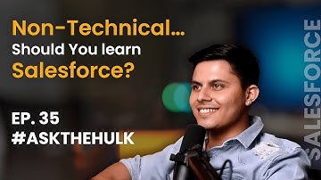 Non-Technical .... Should you learn Salesforce? | #AskTheHulk 35