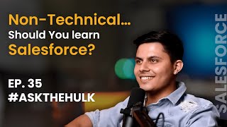 NonTechnical .... Should you learn Salesforce? | #AskTheHulk 35