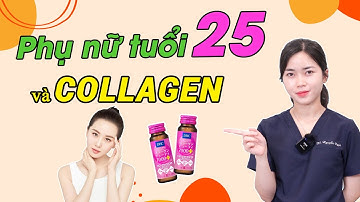 5 lý do PHỤ NỮ SAU 25 tuổi nên uống COLLAGEN nếu muốn trẻ lâu hơn|Bs Nguyễn Ngọc