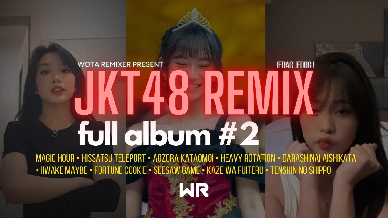 JKT48 REMIX FULL ALBUM #2 | By Wota Remixer