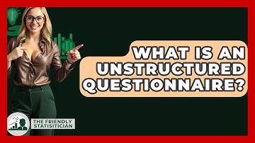 What Is An Unstructured Questionnaire? - The Friendly Statistician