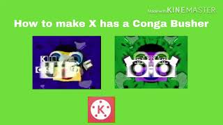 How to make X has a Conga Busher On Kinemaster