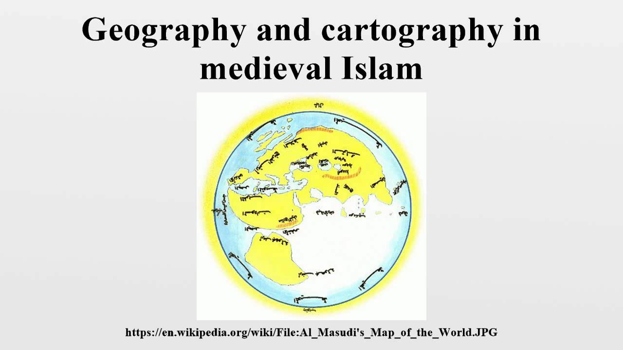Geography and cartography in medieval Islam