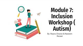 SPE 222: Module 7 Inclusion Workshop Autism