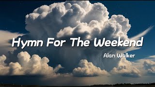 Alan Walker vs Coldplay - Hymn For The Weekend [ lyrics ]