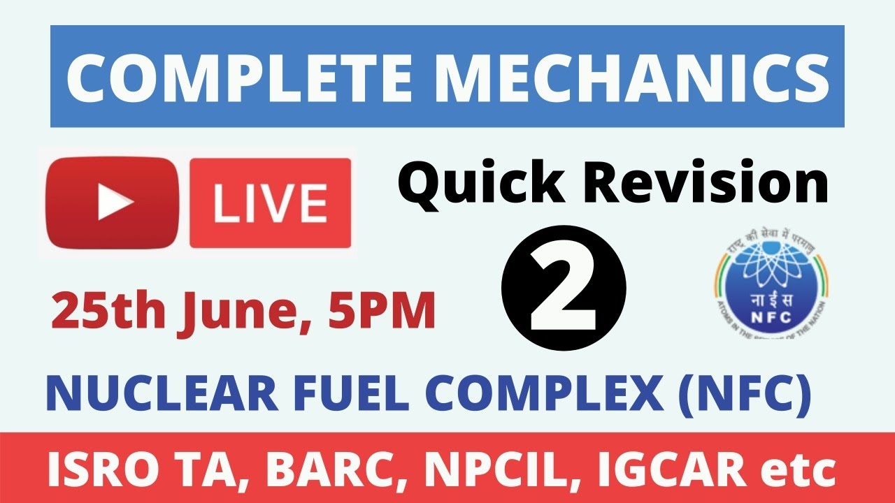 COMPLETE MECHANICS (Part-2)- Quick Revision ( Live Class) NFC, ISRO, BARC, NPCIL