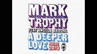 Mark Trophy feat. Angela Brooks - A Deeper Love Pride 2010 (Jason Chance Edit)